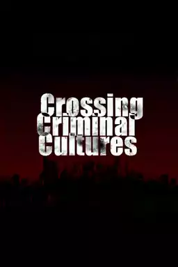 Crossing Criminal Cultures