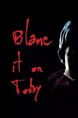 Blame it on Toby