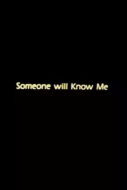 Someone will Know Me