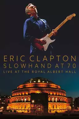Eric Clapton: Slowhand at 70 - Live at The Royal Albert Hall