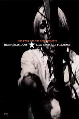 Tom Petty and the Heartbreakers: High Grass Dogs - Live from the Fillmore