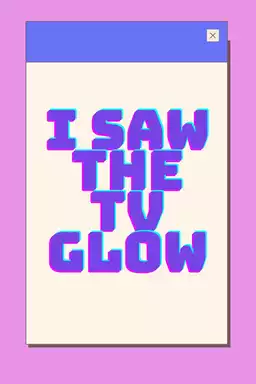 I Saw the TV Glow