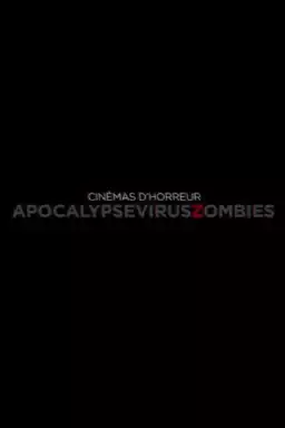 Cinémas d'Horreur - Apocalypse, Virus, Zombies