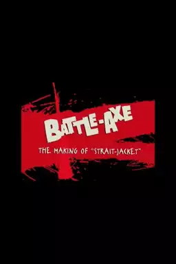 Battle-Axe: the Making of 'Strait-Jacket'