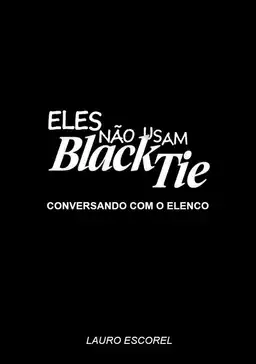 Eles Não Usam Black-Tie - Conversando com o Elenco