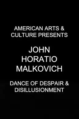 American Arts & Culture Presents John Horatio Malkovich 'Dance of Despair & Disillusionment'