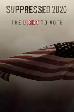Suppressed 2020: The Fight to Vote